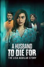 Watch A Husband to Die For: The Lisa Aguilar Story Zmovies