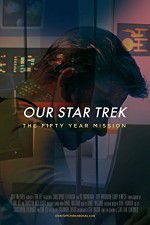 Watch Our Star Trek: The Fifty Year Mission Zmovies
