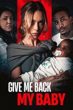 Watch Give Me Back My Baby Zmovies