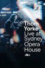 Watch Thom Yorke Live at Sydney Opera House Zmovies