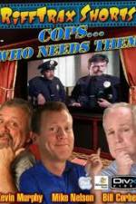 Watch Rifftrax: Cops Who Needs Them Zmovies