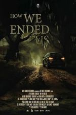Watch How We Ended Us Zmovies