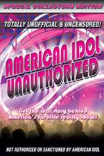 Watch American Idol: Unauthorized Zmovies
