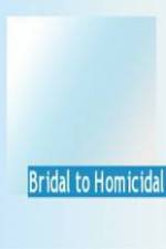 Watch Bridal To Homicidal Zmovies