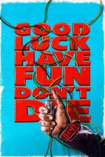 Watch Good Luck, Have Fun, Don\'t Die Zmovies