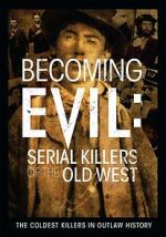 Watch Becoming Evil: Serial Killers of the Old West Zmovies
