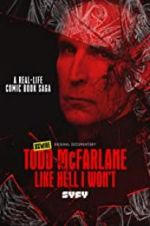 Watch Todd McFarlane: Like Hell I Won\'t Zmovies