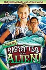 Watch I Think My Babysitter\'s an Alien Zmovies