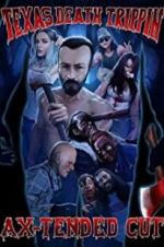 Watch Texas Death Trippin Ax-Tended Cut Zmovies