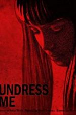 Watch Undress Me Zmovies