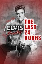 Watch The Last 24 Hours: Elvis Presley Zmovies