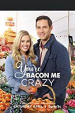 Watch You\'re Bacon Me Crazy! Zmovies
