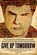 Watch Give Up Tomorrow Zmovies