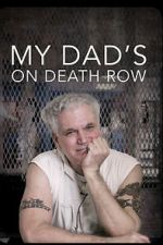 Watch My Dad\'s on Death Row Zmovies