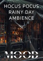 Watch Hocus Pocus Rainy Day Ambience: Mood- Relax, Meditate, Escape Zmovies