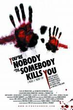 Watch You're Nobody 'til Somebody Kills You Zmovies