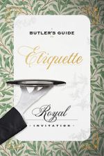 Watch A Butler\'s Guide to Royal Etiquette - Receiving an Invitation Zmovies