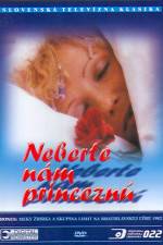 Watch Neberte nm princezn Zmovies