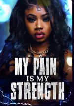 Watch My Pain Is My Strength Zmovies