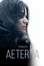 Watch Tranquility: Aeterna Zmovies