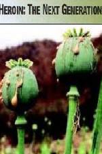 Watch Heroin The Next Generation Zmovies