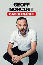 Watch Geoff Norcott: Basic Bloke Zmovies