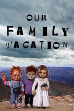 Watch Chucky\'s Family Vacation Zmovies