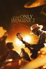 Watch I Can Only Imagine 2 Zmovies