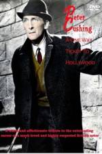 Watch Peter Cushing: A One-Way Ticket to Hollywood Zmovies