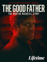 Watch The Good Father: The Martin MacNeill Story Zmovies