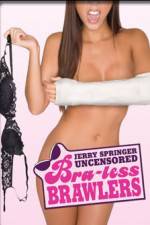 Watch Jerry Springer Bra-less Brawlers Zmovies