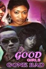 Watch Good Girls Gone Bad Zmovies