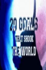 Watch 20 Goals That Shook The World Zmovies