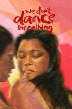 Watch We Don\'t Dance for Nothing Zmovies