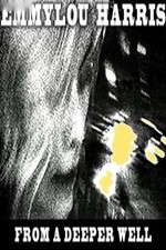 Watch Emmylou Harris: From a Deeper Well Zmovies