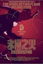 Watch The Everlasting Flame Beijing 2008 Zmovies