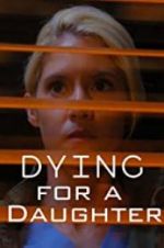 Watch Dying for A Daughter Zmovies