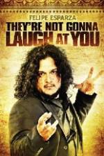 Watch Felipe Esparza The're Not Gonna Laugh At You Zmovies
