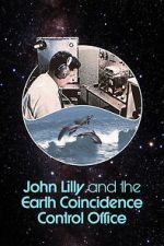 Watch John Lilly and the Earth Coincidence Control Office Zmovies