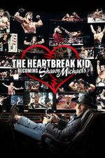 Watch The Heartbreak Kid: Becoming Shawn Michaels Zmovies