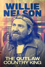 Watch Willie Nelson: The Outlaw Country King Zmovies