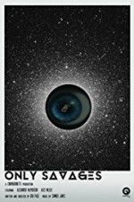 Watch Only Savages Zmovies