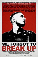 Watch We Forgot to Break Up Zmovies