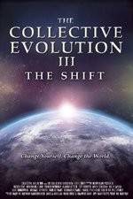 Watch The Collective Evolution III: The Shift Zmovies