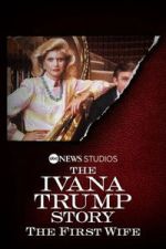 Watch The Ivana Trump Story: The First Wife Zmovies