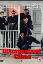 Watch Disorganized Crime Zmovies