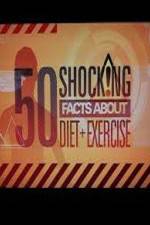 Watch 50 Shocking Facts About Diet  Exercise Zmovies