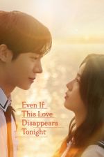 Watch Even If This Love Disappears Tonight Zmovies