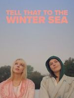 Watch Tell That to the Winter Sea Zmovies