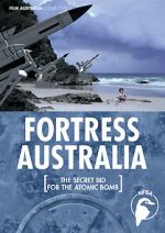 Watch Fortress Australia: The Secret Bid for the Atomic Bomb Zmovies